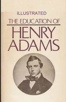 Paperback The Education of Henry Adams illustrated Book