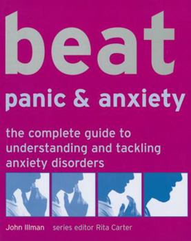 Paperback Beat Panic & Anxiety: The Complete Guide to Understanding and Tackling Anxiety Disorders Book