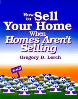 Paperback How to Sell Your Home When Homes Aren't Selling Book