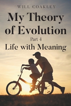 Paperback My Theory of Evolution: Part 4: Life with Meaning Book