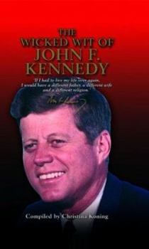 Hardcover The Wicked Wit of John F. Kennedy Book