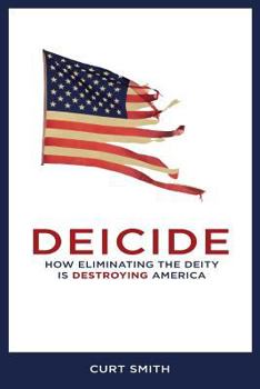 Paperback Deicide: How Eliminating The Deity Is Destroying America Book