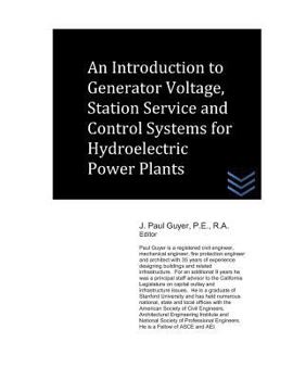Paperback An Introduction to Generator Voltage, Station Service and Control Systems for Hydroelectric Power Plants Book