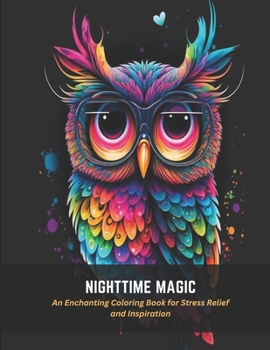 Paperback Nighttime Magic: An Enchanting Coloring Book for Stress Relief and Inspiration Book