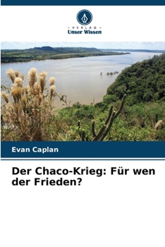 Paperback Der Chaco-Krieg: Für wen der Frieden? [German] Book
