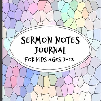 Sermon Notes Journal for Kids Ages 9-12 : Build Listening, Note-Taking, and Life Application Skills and Encourage Spiritual Growth