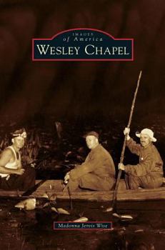 Wesley Chapel - Book  of the Images of America: Florida