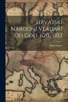 Paperback Hrvatski Narodni Vladari Od God. 620.-1102 [Croatian] Book