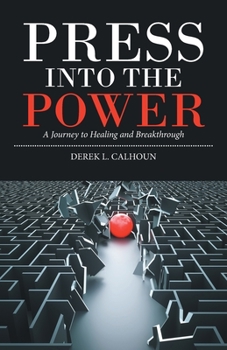 Paperback Press into the Power: A Journey to Healing and Breakthrough Book