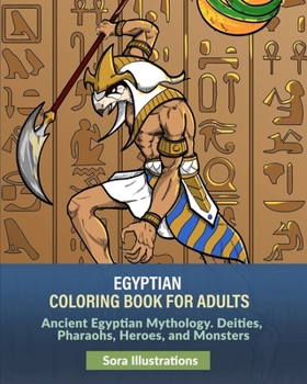 Paperback Egyptian Coloring Book for Adults: Ancient Egyptian Mythology. Deities, Pharaohs, Heroes, and Monsters Book