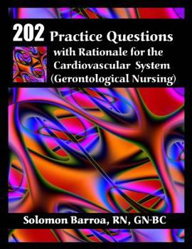 Paperback 202 Practice Questions with Rationale for the Cardiovascular System: (Gerontological Nursing) Book