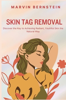 Paperback Skin Tag Removal: Discover the Key to Achieving Radiant, Youthful Skin the Natural Way Book