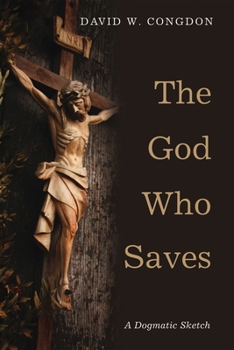 Paperback The God Who Saves: A Dogmatic Sketch Book