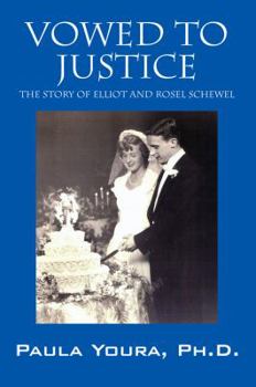 Paperback Vowed to Justice: The Story of Elliot and Rosel Schewel Book