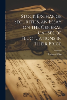 Paperback Stock Exchange Securities, an Essay on the General Causes of Fluctuations in Their Price Book