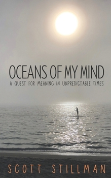 Paperback Oceans Of My Mind: A Quest For Meaning In Unpredictable Times Book