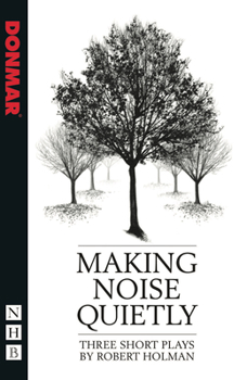 Paperback Making Noise Quietly: Three Short Plays Book