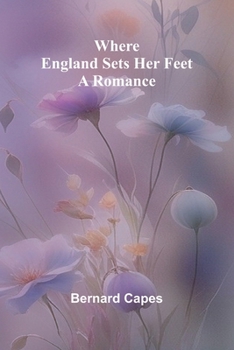 Where England Sets Her Feet: A Romance