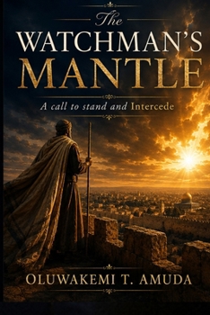 Paperback The Watchman's Mantle: A Call to Stand and Intercede Book