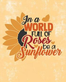 Paperback In a World full of Roses be a Sunflower: My Next 90 Days - Daily Action Planer Book