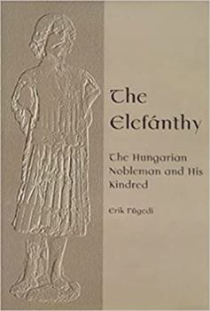 Hardcover The Elefánthy: The Hungarian Nobleman and His Kindred Book