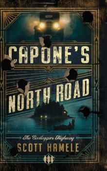 Capone's North Road: The Bootleggers Highway