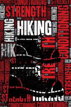 Hiking Strength and Conditioning Log: Hiking Workout Journal and Training Log and Diary for Hiker and Guide - Hiking Notebook Tracker