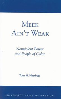 Paperback Meek Ain't Weak: Nonviolent Power and People of Color Book