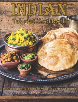 Paperback Indian Takeout Cookbook: 40+ Recipes to prepare your Favorite at Home Book