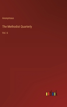 Hardcover The Methodist Quarterly: Vol. 6 Book