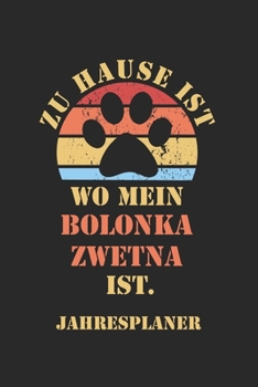 Paperback BOLONKA ZWETNA Jahresplaner: Ohne Datum - Lustiger Hunde Mama Spruch Terminkalender - Freier Planer f?r 1 Jahr - 52 Wochen (12 Monate) - Kalender - [German] Book