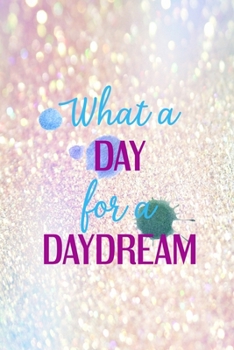 Paperback What A Day For A Daydream: Notebook Journal Composition Blank Lined Diary Notepad 120 Pages Paperback Pink Glitter Day Dream Book