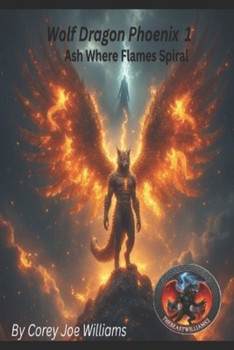 Paperback Wolf Dragon Phoenix 1: Ash Where Flames Spiral Book