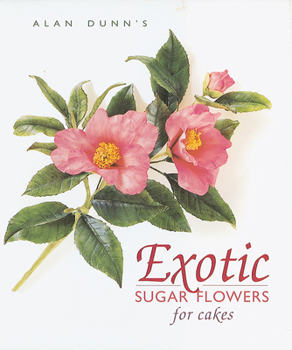 Hardcover Exotic Sugar Flowers for Cakes Book