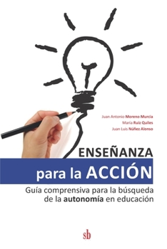 Enseñanza para la acción: Guía comprensiva para la búsqueda de la autonomía en educación