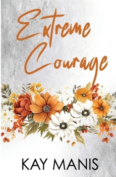 Extreme Courage - Book #6 of the X-Treme Love