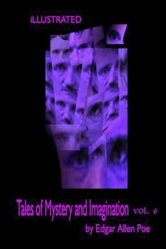 Tales of Mystery and Imagination Volume 6 by Edgar Allen Poe: Illustrated by Harry Clarke and the Mysterious Shhh
