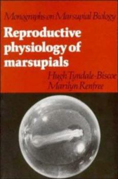 Reproductive Physiology of Marsupials - Book  of the Monographs on Marsupial Biology