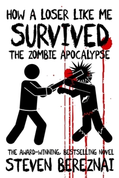 Paperback How A Loser Like Me Survived the Zombie Apocalypse Book