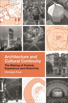Hardcover Architecture and Cultural Continuity: The Making of Festival, Experience and Historicity Book