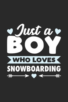 Paperback Just A Boy Who Loves Snowboarding: Funny Sport Notebook Journal Gift For Boys for Writing Diary, Perfect Snowboarding Gift for men, Cool Blank Lined J Book