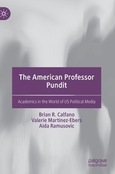 Hardcover The American Professor Pundit: Academics in the World of Us Political Media Book