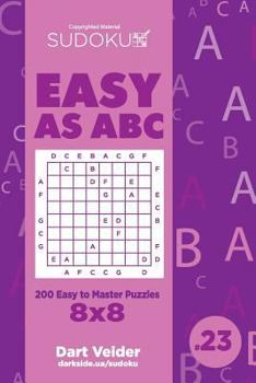 Paperback Sudoku Easy as ABC - 200 Easy to Master Puzzles 8x8 (Volume 23) Book
