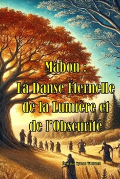 Mabon : La Danse Éternelle de la Lumière et de l'Obscurité (French Edition)