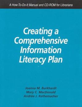 Paperback Creating a Comprehensive Information Literacy Plan: A How-To-Do-It Manual for Librarians #150 [With CDROM] Book