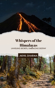 Paperback Whispers of the Himalayas: Unveiling Secrets, Embracing Destiny Book