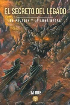 El secreto del Legado: El paladín y la Luna Negra (Spanish Edition)