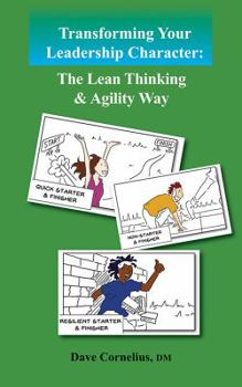 Paperback Transforming Your Leadership Character: The Lean Thinking & Agility Way Book