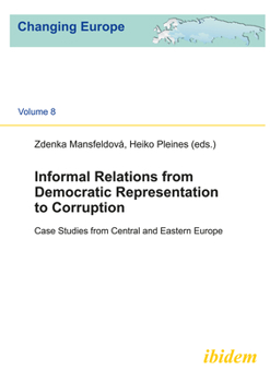 Paperback Informal Relations from Democratic Representation to Corruption: Case Studies from Central and Eastern Europe Book