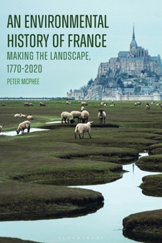 Paperback An Environmental History of France: Making the Landscape, 1770-2020 Book